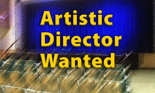 Artistic Director Wanted