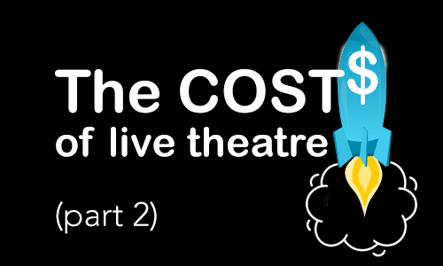 The costs of live theatre - part 2