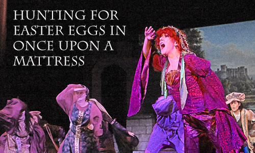 finding easter eggs in Once Upon A Mattress